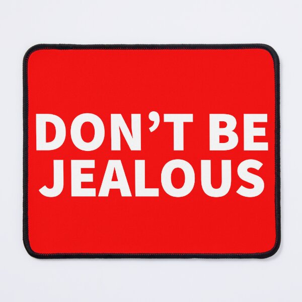 Item preview, Don't be Jealous designed and sold by PeacefulHShop.