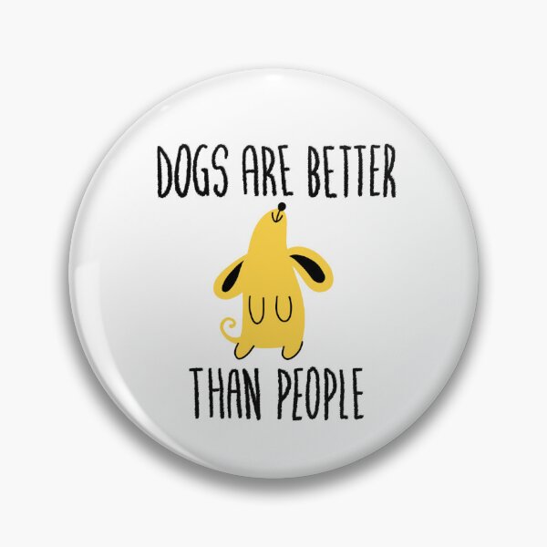 Item preview, Dogs are better than people designed and sold by ArndtDesign.