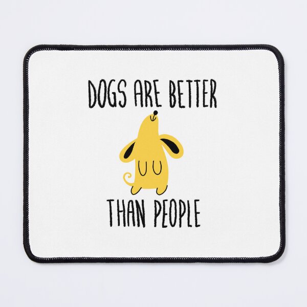 Item preview, Dogs are better than people designed and sold by ArndtDesign.