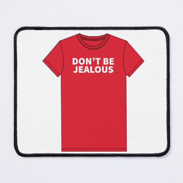 Item preview, Don't be Jealous (V2) designed and sold by PeacefulHShop.