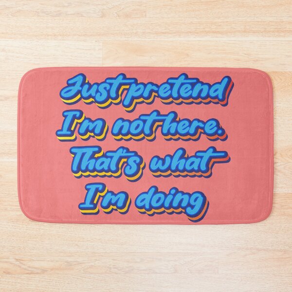 Item preview, Just pretend I'm not here. That's what I'm doing designed and sold by Leo-Stride.