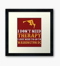 Washington DC I Just Need To Go To Washington DC Framed Print
