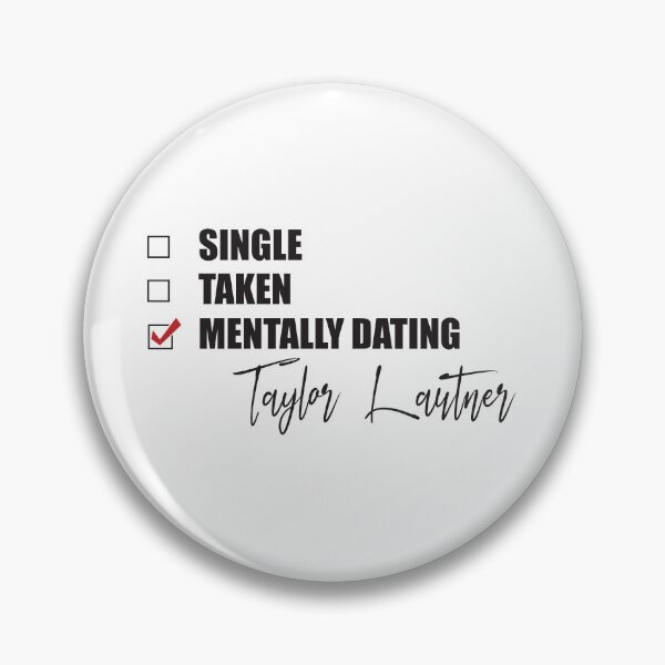 Item preview, Mentally Dating Taylor Lautner designed and sold by Bend-The-Trendd.