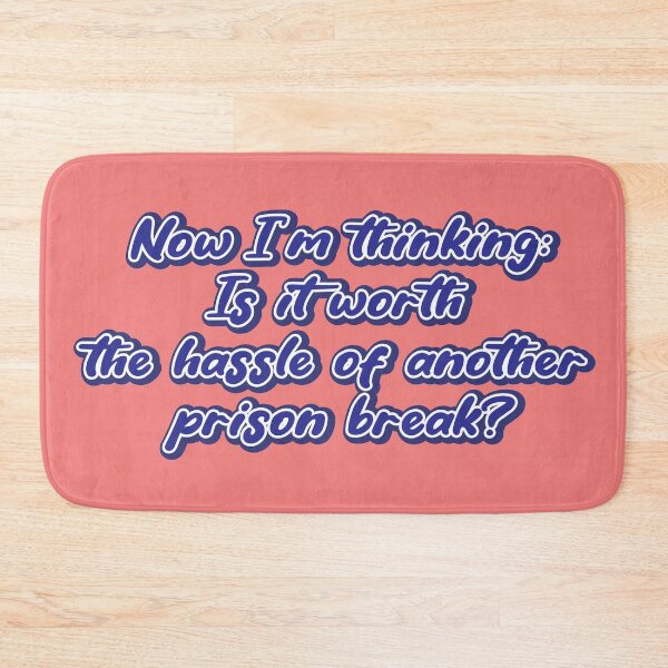 Item preview, Now I’m thinking: Is it worth the hassle of another prison break? designed and sold by Leo-Stride.