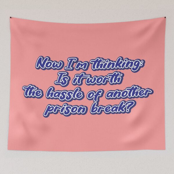 Item preview, Now I’m thinking: Is it worth the hassle of another prison break? designed and sold by Leo-Stride.