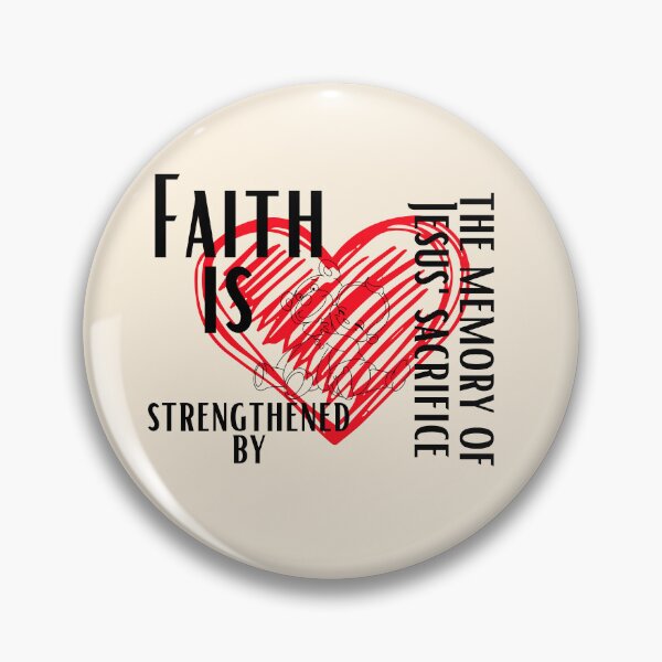 Item preview, Faith is strengthened by the memory of Jesus' sacrifice designed and sold by Peerless-Prime.