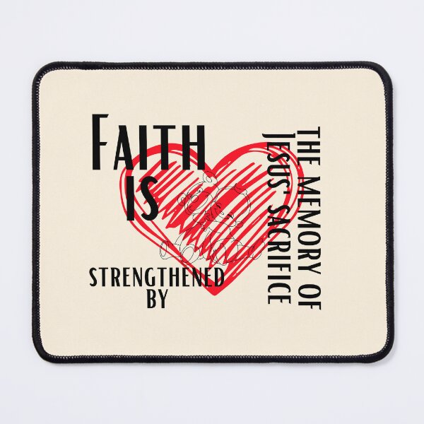 Item preview, Faith is strengthened by the memory of Jesus' sacrifice designed and sold by Peerless-Prime.