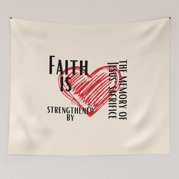 Item preview, Faith is strengthened by the memory of Jesus' sacrifice designed and sold by Peerless-Prime.
