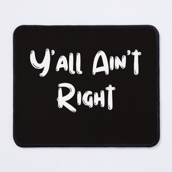 Item preview, Y'all Ain't Right designed and sold by rawaart1.