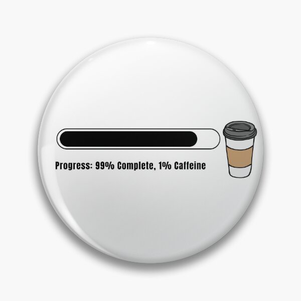 Item preview, Progress: 99% Complete, 1% Caffeine for VFX Coordinator designed and sold by Angie-Atelier.