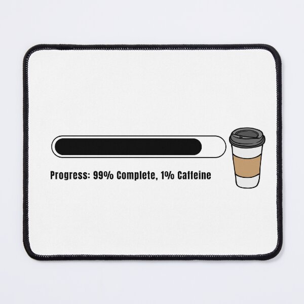 Item preview, Progress: 99% Complete, 1% Caffeine for VFX Coordinator designed and sold by Angie-Atelier.