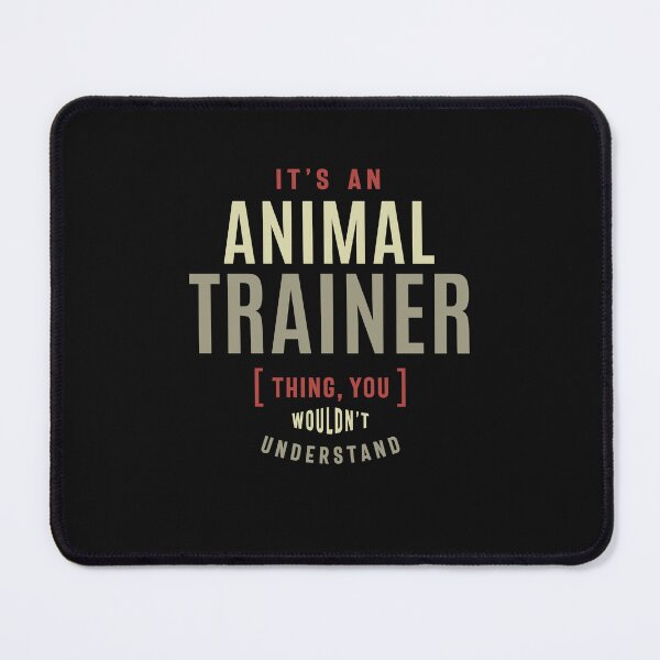Item preview, Animal Trainer Thing You Wouldn't Understand - Animal Trainer designed and sold by cidolopez.