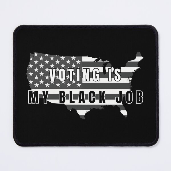 Item preview, Voting Is My Black Job designed and sold by nanka-art.