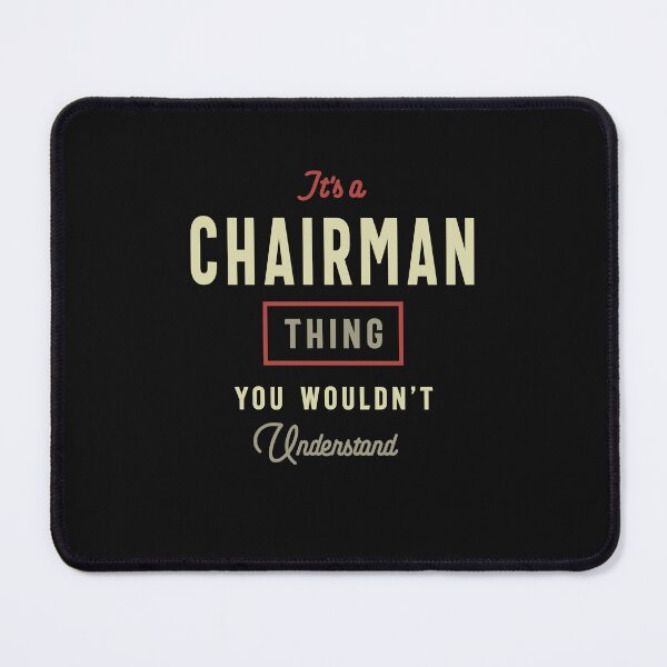 Item preview, Chairman Thing You Wouldn't Understand - Chairman designed and sold by cidolopez.