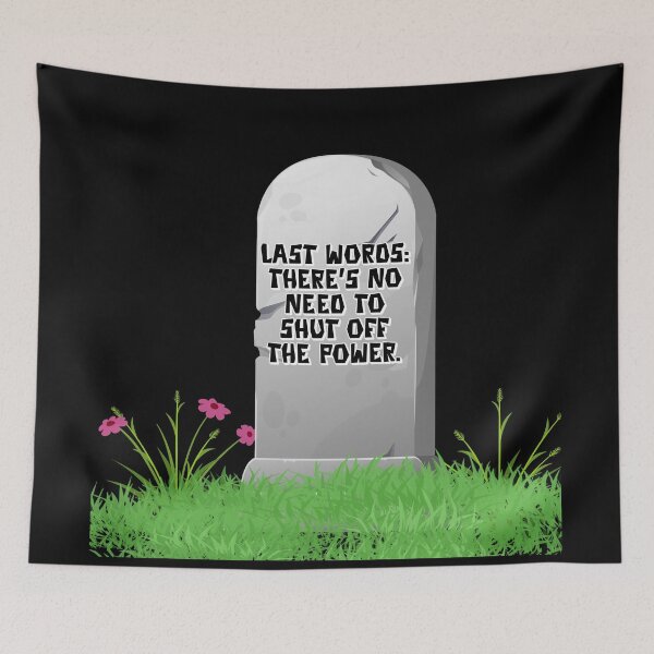 Item preview, Last Words: There's No Need To Shut Off The Power. designed and sold by signshirtz.