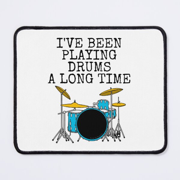 Item preview, I've Been Playing Drums A Long Time, Drummer Funny designed and sold by doodlerob.