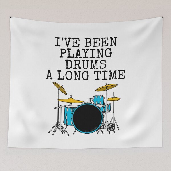 Item preview, I've Been Playing Drums A Long Time, Drummer Funny designed and sold by doodlerob.
