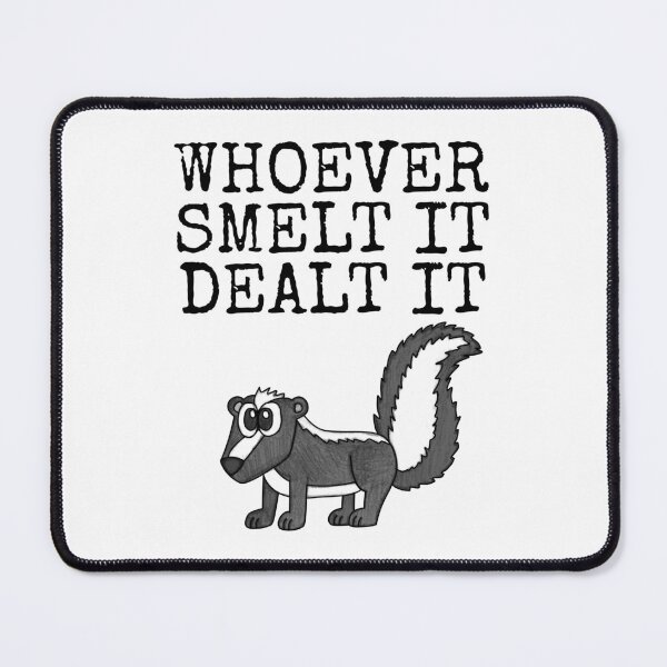 Item preview, Whoever Smelt It Dealt It, Skunk Funny designed and sold by doodlerob.