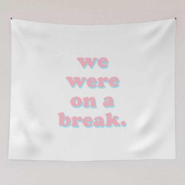 Item preview, We Were On A Break designed and sold by Emily Hicks.