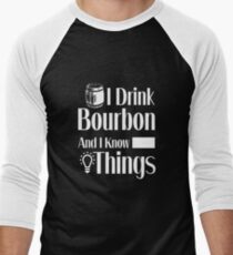 I Drink Bourbon and I Know Things | Whiskey Gifts | Whiskey Shirt | Scotch Drinker | Funny Cigar Gift | Cigar Gift For Men | Cigar Gift for Dad | Cigar Shirt | Fathers Day Gift | Whiskey Lovers Gift Men's Baseball ¾ T-Shirt