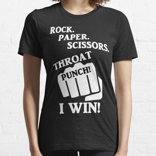 Rock, Paper, Scissors, Throat Punch! I win! Essential T-Shirt