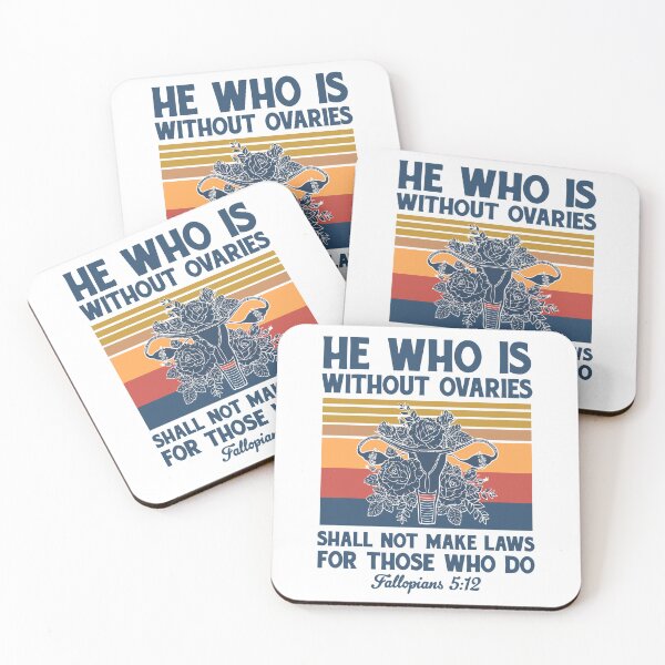 Item preview, He Who Is Without Ovaries Shall Not Make Laws For Those Who Do, Feminist, Women's Rights designed and sold by Hoahip.