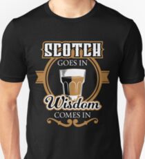 Scotch Goes in Wisdom comes out | Whiskey Gifts | Whiskey Shirt | Scotch Drinker | Funny Cigar Gift | Cigar Gift For Men | Cigar Gift for Dad | Cigar Shirt | Fathers Day Gift | Whiskey Lovers Gift Unisex T-Shirt