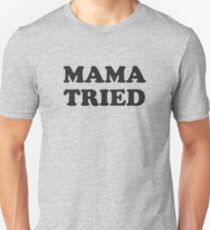 mama tried Unisex T-Shirt