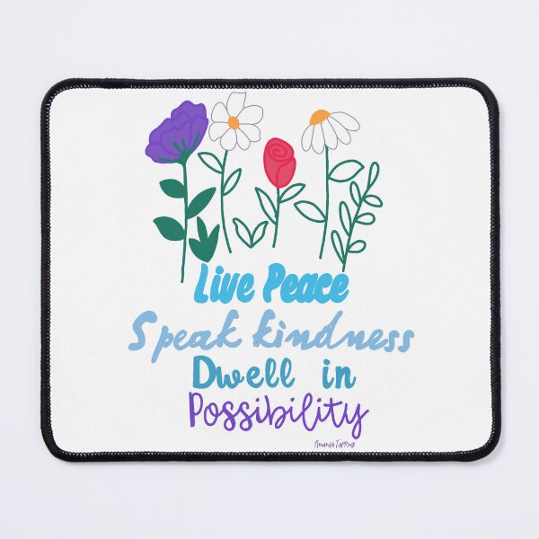 Item preview, Live Peace, Speak Kindness, Dwell in Possibility - Amanda Tapping designed and sold by NatLeBrunDesign.