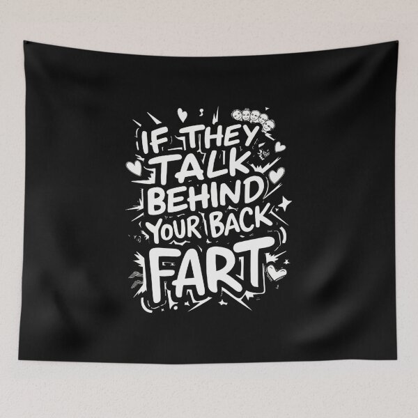 Item preview, If They Talk Behind Your Back Fart designed and sold by Redgiant87x.