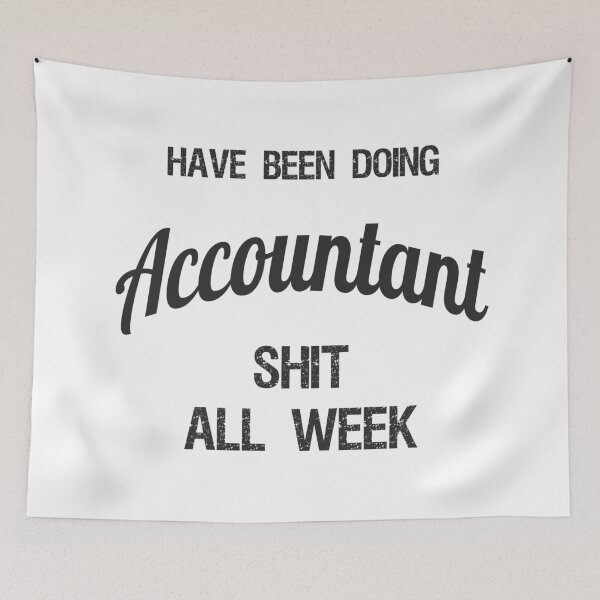 Item preview, Have been Doing Accountant S**t all Week designed and sold by VariousGoodies.