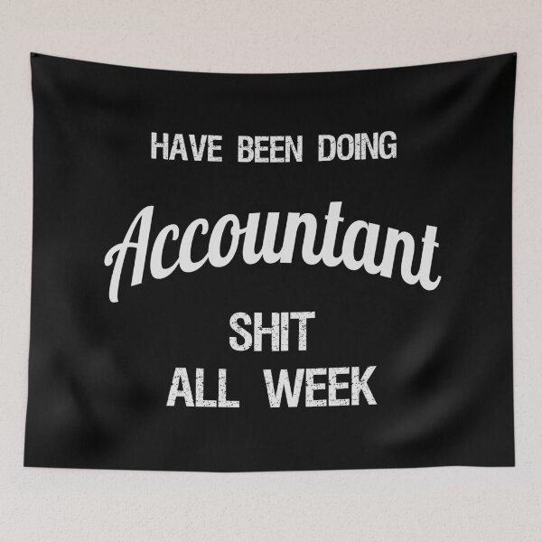 Item preview, Have been Doing Accountant S**t all Week designed and sold by VariousGoodies.