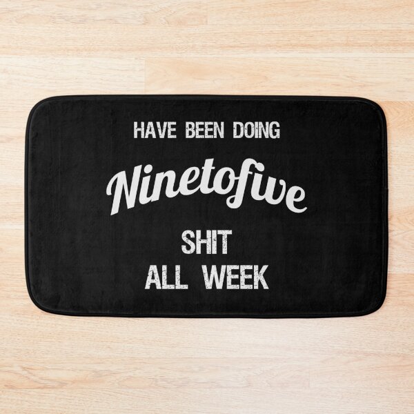 Item preview, Have been Doing Ninetofive S**t all Week designed and sold by VariousGoodies.