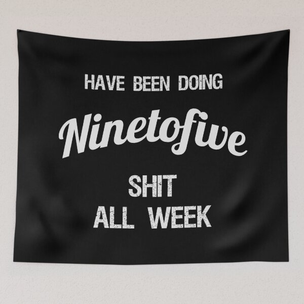 Item preview, Have been Doing Ninetofive S**t all Week designed and sold by VariousGoodies.