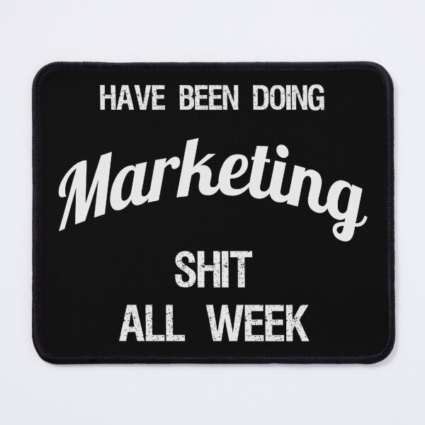 Item preview, Have been Doing Marketing S**t all Week designed and sold by VariousGoodies.
