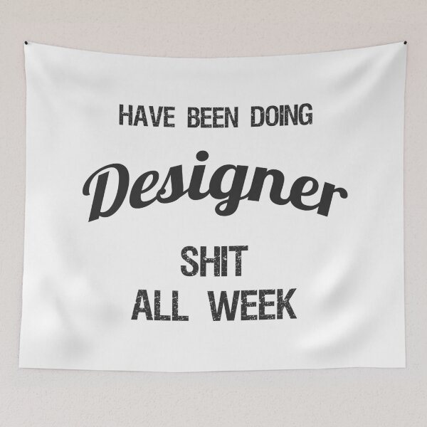 Item preview, Have been Doing Designer S**t all Week designed and sold by VariousGoodies.