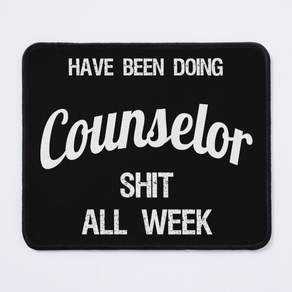 Item preview, Have been Doing Counselor S**t all Week designed and sold by VariousGoodies.