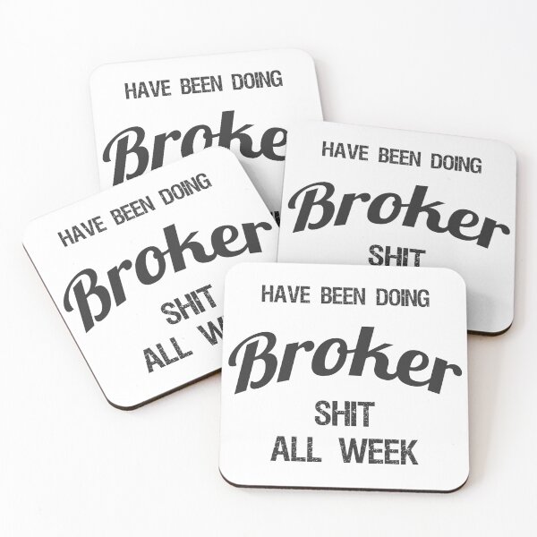 Item preview, Have been Doing Broker S**t all Week designed and sold by VariousGoodies.