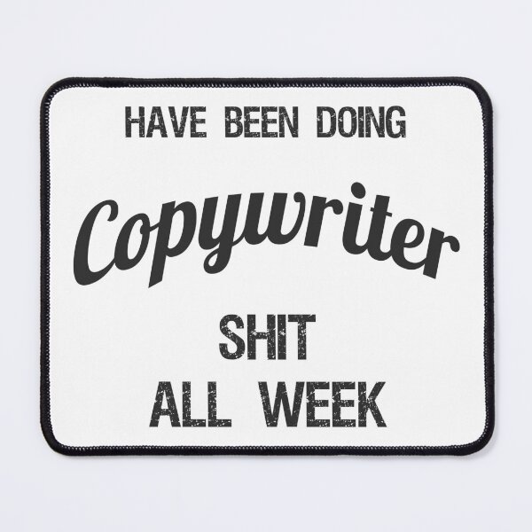 Item preview, Have been Doing Copywriter S**t all Week designed and sold by VariousGoodies.