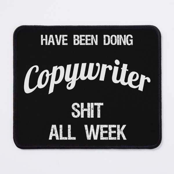 Item preview, Have been Doing Copywriter S**t all Week designed and sold by VariousGoodies.