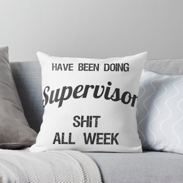 Item preview, Have been Doing Supervisor S**t all Week designed and sold by VariousGoodies.
