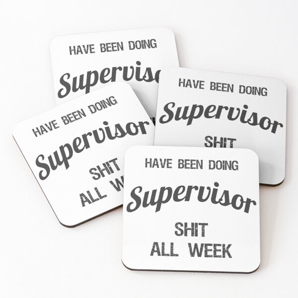 Item preview, Have been Doing Supervisor S**t all Week designed and sold by VariousGoodies.