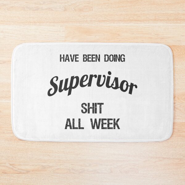 Item preview, Have been Doing Supervisor S**t all Week designed and sold by VariousGoodies.