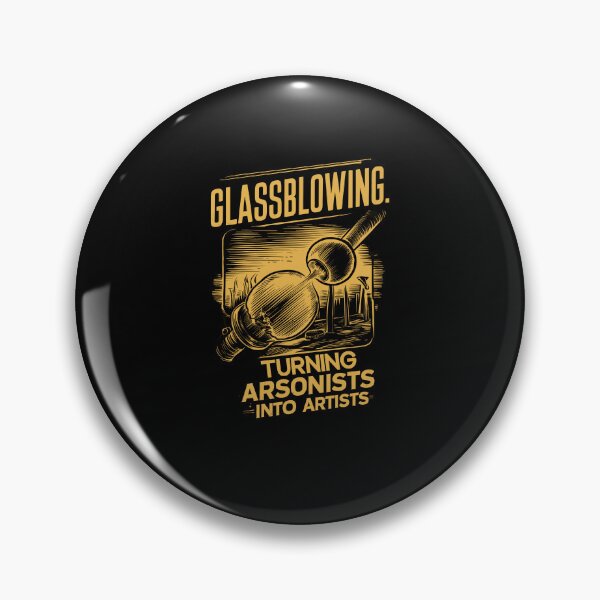 Item preview, Glassblowing Turning Arsonists Into Artists designed and sold by ZeitgeistStyle.