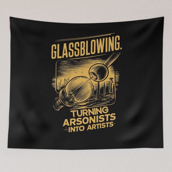 Item preview, Glassblowing Turning Arsonists Into Artists designed and sold by ZeitgeistStyle.