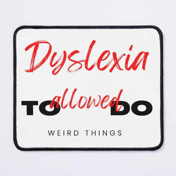 Item preview, Dyslexia Awareness Funny I have Dyslexia i'm allowed to do Weird Things designed and sold by Wing4e.