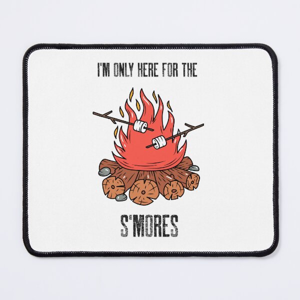 Item preview, I'M ONLY HERE FOR THE S'MORES designed and sold by Janie0522.