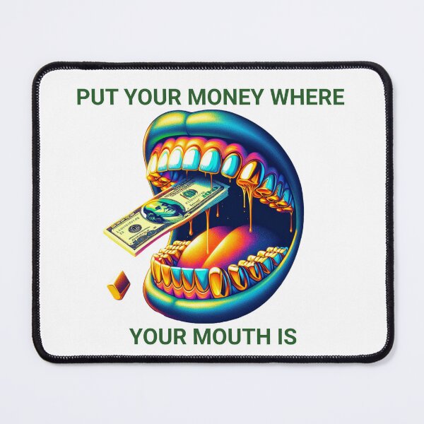 Item preview, Money Where Your Mouth Is  designed and sold by ssmg80.