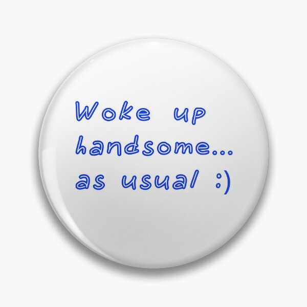Item preview, Woke up handsome... as usual designed and sold by Asiyat.