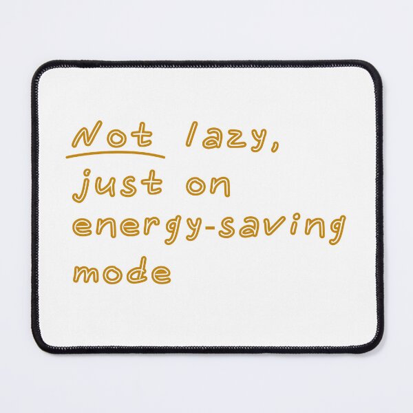 Item preview, Not lazy, just on energy-saving mode designed and sold by Asiyat.